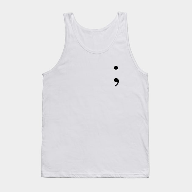 Semi Colon - Mental Health Awareness (Your Story Isn't Over). Tank Top by JustSomeThings